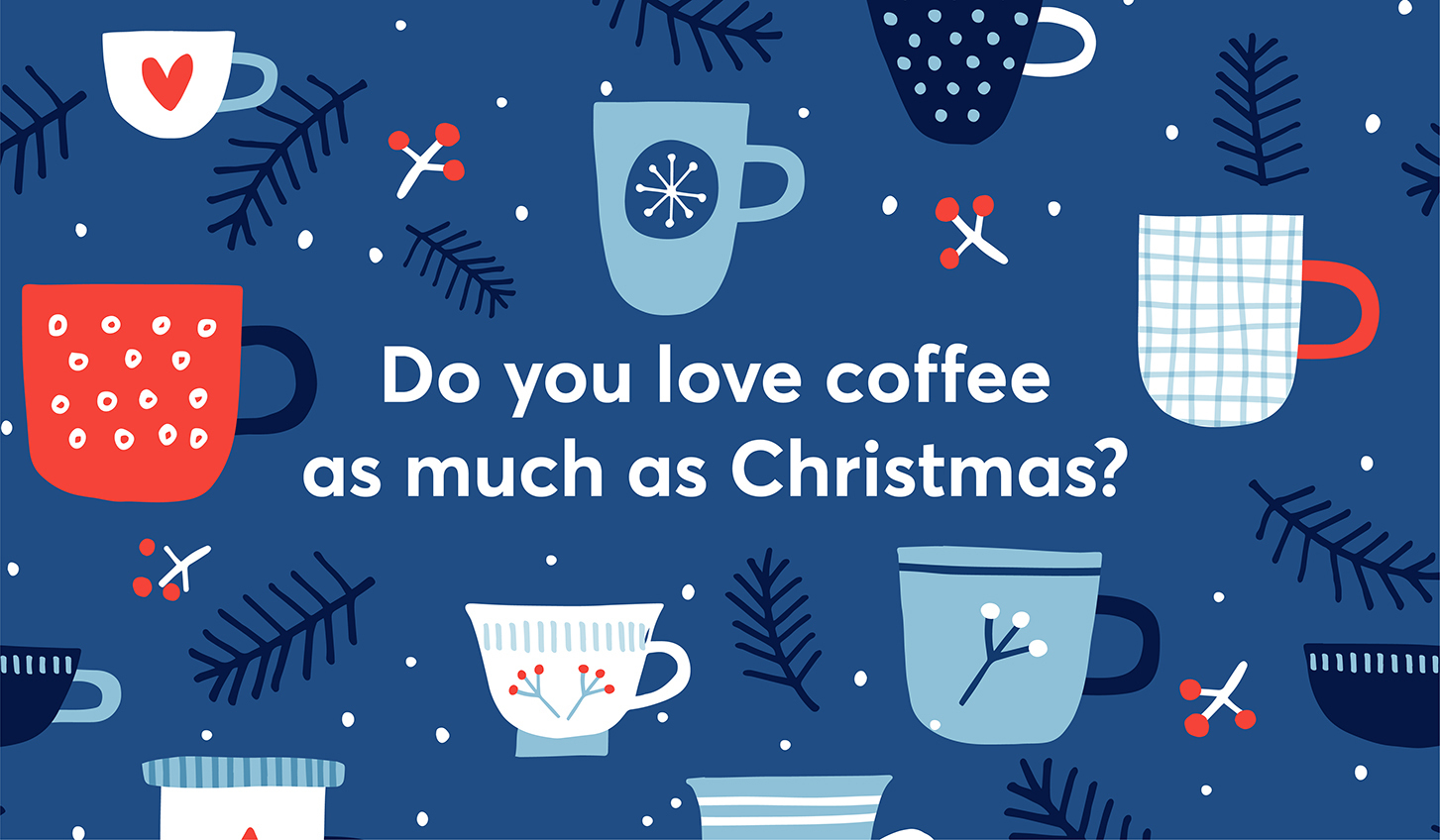 Do you love coffee as much as Christmas
